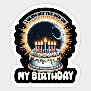 I Blew Out the Sun on My Birthday Total Solar Eclipse Birthday Cake Sticker